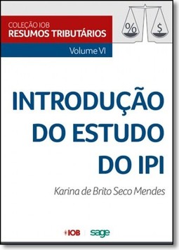 Introdução do Estudo do Ipi - Vol.6 - Coleção Iob de Resumos Tributários
