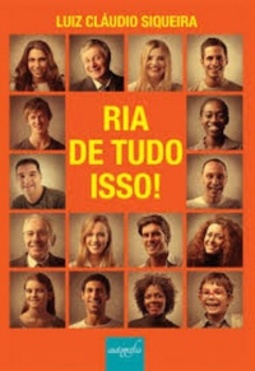 Ria de tudo isso