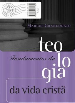 FUNDAMENTOS DA TEOLOGIA DA VIDA CRISTA