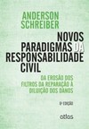 Novos paradigmas da responsabilidade civil: Da erosão dos filtros da reparação à diluição dos danos