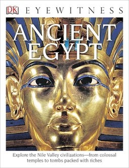 DK Eyewitness Books: Ancient Egypt: Explore the Nile Valley Civilizations from Colossal Temples