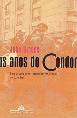 Os Anos de Condor: uma Década de Terrorismo Internacional no Cone Sul