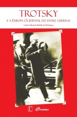 Trotsky e a Europa Ocidental do Entre Guerras: marxismo revolucionário, democracia burguesa e luta pela hegemonia