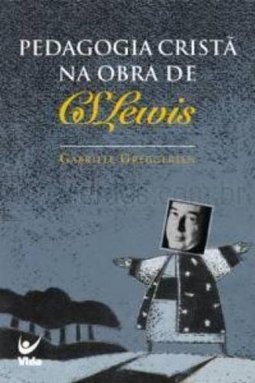 Pedagogia Cristã na Obra de C. S. Lewis