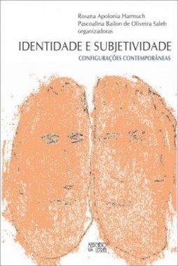 Identidade e subjetividade: configurações contemporâneas