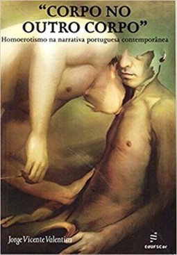 Corpo no outro corpo: homoerotismo na narrativa portuguesa contemporânea