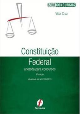 CONSTITUIÇAO FEDERAL ANOTADA PARA CONCURSOS