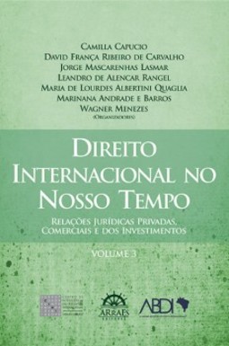 Direito internacional no nosso tempo: relações jurídicas privadas, comerciais e dos investimentos