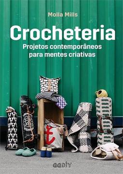 CROCHETERIA: PROJETOS CONTEMPORANEOS PARA...CRIATIVAS