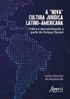 A “nova” cultura jurídica Latino-Americana: crítica e descolonização a partir de Enrique Dussel