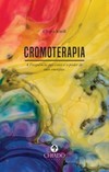 Cromoterapia: a frequência das cores e o poder de suas energias