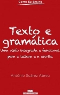 TEXTO E GRAMATICA - UMA VISAO INTEGRADA E