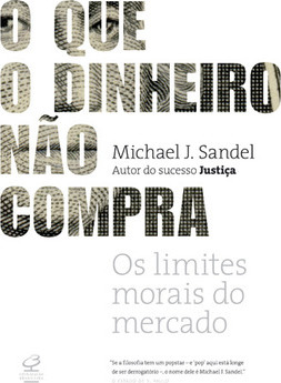 O Que O Dinheiro Não Compra - Michael J. Sandel