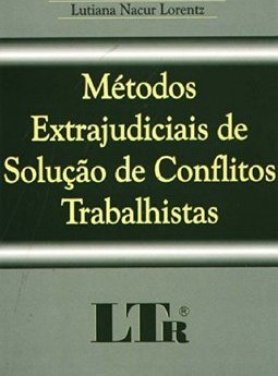 Métodos Extrajudiciais de Soluções de Conflitos Trabalhistas