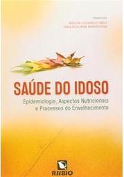 Saúde do idoso: Epidemiologia, aspectos nutricionais e processos do envelhecimento