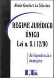 Regime Jurídico Único: Lei nº 8.112: Jurisprudência e Anotações