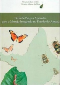 Guia de pragas agrícolas para o manejo integrado no Estado do Amapá