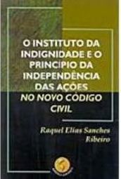 O Instituto da Indignidade e o Princípio da Independência das Ações