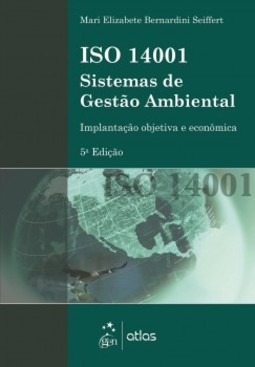 ISO 14001 Sistemas de Gestão Ambiental: Implantação objetiva e econômica