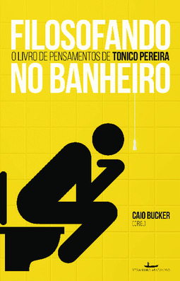 Filosofando no banheiro: o livro de pensamentos de Tonico Pereira