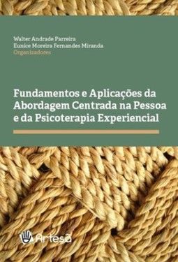 Fundamentos e aplicações da abordagem centrada na pessoa e da psicoterapia experencial