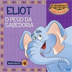 ELIOT - O PESO DA SABEDORIA (Aprendendo com os animais)