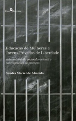 Educação de mulheres e jovens privadas de liberdade: Vulnerabilidade socioeducacional e contingências da privação