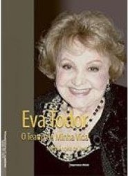 Eva Todor: O Teatro de Minha Vida