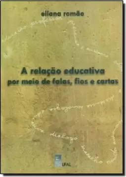 Relação Educativa por Meio de Falas, Fios e Cartas, A