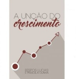 A Unção do Crescimento