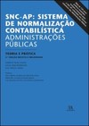 SNC-AP: Sistema de normalização contabilística - Administrações públicas: teoria e prática