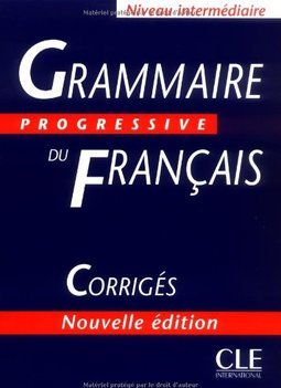 Grammaire Progressive du Français: Niveau Intermédiaire - Corrigés - I