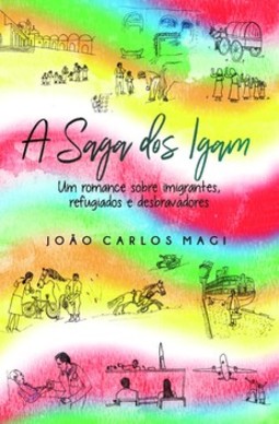 A saga dos Igam: um romance sobre imigrantes refugiados e desbravadores