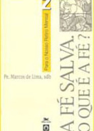A Fé Salva. O Que é a Fé?: Para o Nosso Retiro Mensal - 2