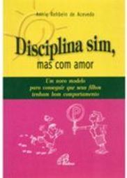 Disciplina Sim, mas Com Amor