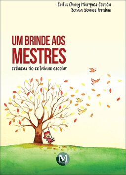 Um brinde aos mestres: crônicas do cotidiano escolar