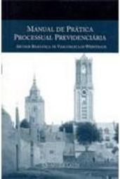 Manual de Prática Processual Previdenciária