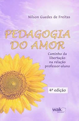Pedagogia do Amor: Caminho da Libertação na Relação Professor-Aluno
