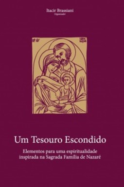 Um tesouro escondido: Elementos para uma espiritualidade inspirada na Sagrada Família de Nazaré