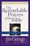 The Remarkable Prayers Of The Bible Growth & Study Guide