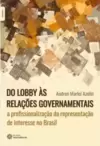 Do lobby às relações governamentais