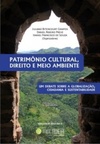 Patrimônio cultural, direito e meio ambiente: um debate sobre a globalização, cidadania e sustentabilidade #1