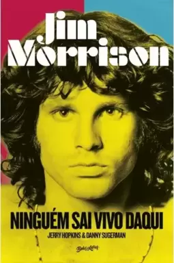 Jim Morrison: Ninguém sai vivo daqui