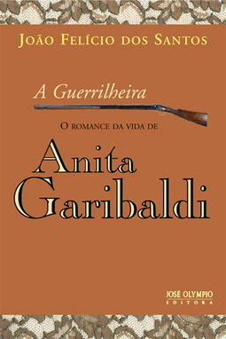 A guerrilheira: O romance da vida de Anita Garibaldi