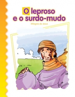 O leproso e o surdo-mudo: milagres de Jesus