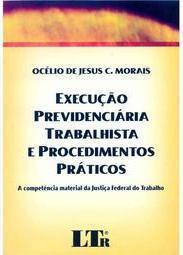 Execução previdenciária trabalhista e procedimentos práticos