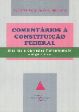 Comentários à Constituição Federal: Direitos e Garantias Fundamentais - Art.5º a 17º