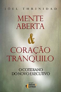 Mente aberta e coração tranquilo: o cotidiano do novo executivo