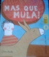 Mas que mula!