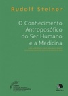 O Conhecimento Antroposófico do Ser Humano e a Medicina